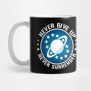 Never give up, Never surrender. Mug